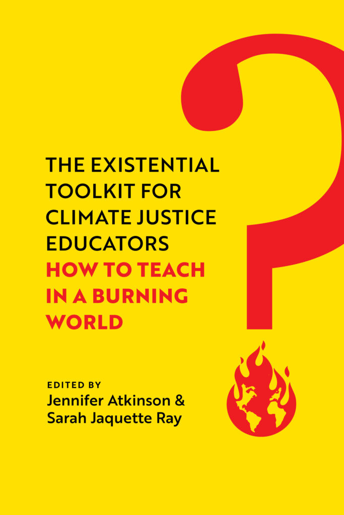The cover of the book "The Existential Toolkit for Climate Justice Educators" by Jennifer Atkinson. It is bright yellow with a large red question mark. At the bottom of the question mark, the circle is an earth symbol on fire.